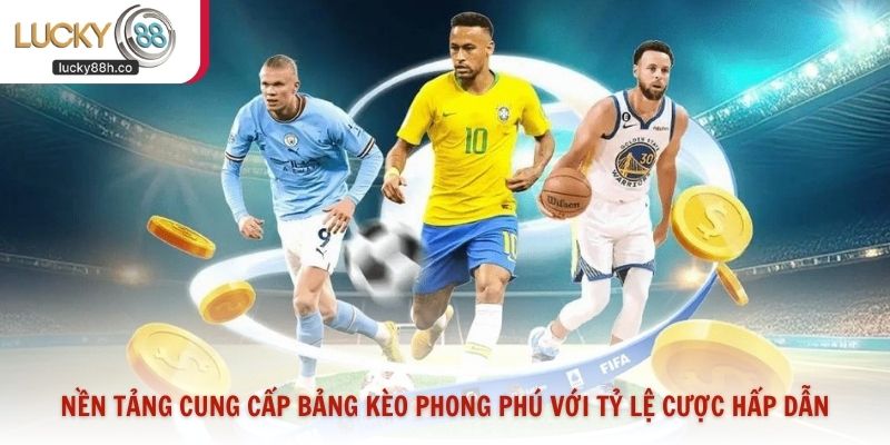 Nền tảng cung cấp bảng kèo phong phú với tỷ lệ cược hấp dẫn