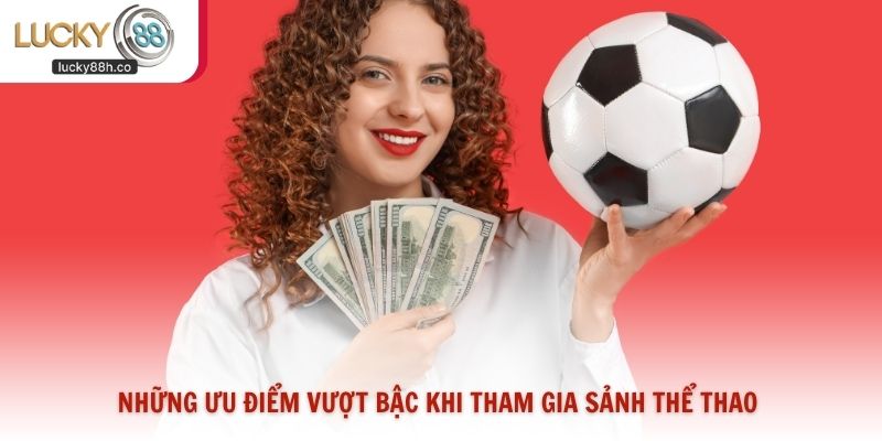 Những ưu điểm vượt bậc khi tham gia sảnh thể thao