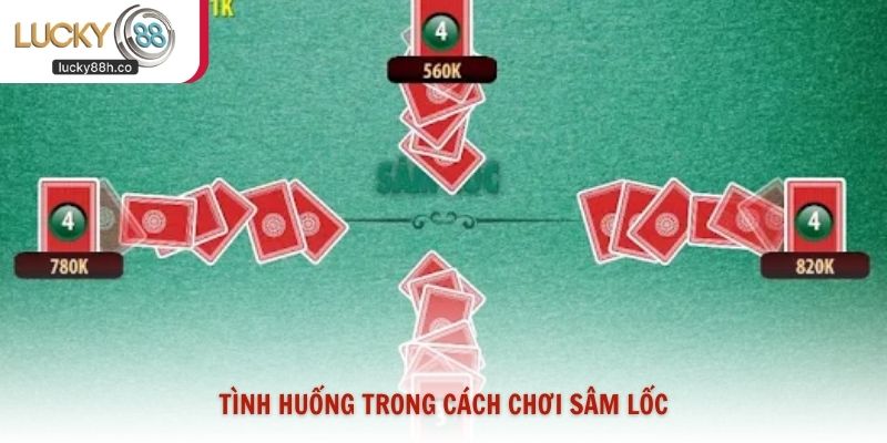 Tình huống trong cách chơi Sâm Lốc